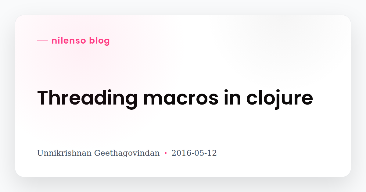 Threading macros in clojure - nilenso blog