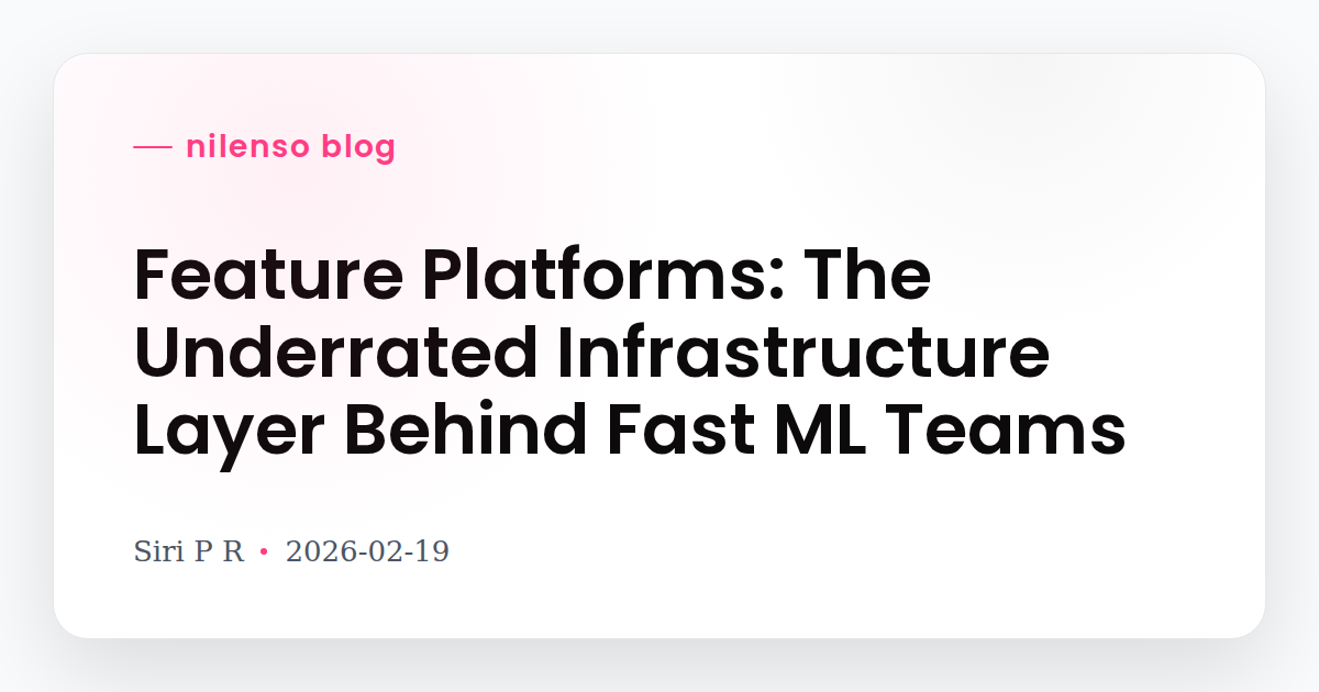 Feature Platforms: The Underrated Infrastructure Layer Behind Fast ML ...